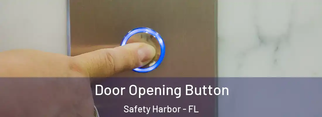 Door Opening Button Safety Harbor - FL