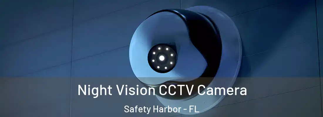 Night Vision CCTV Camera Safety Harbor - FL