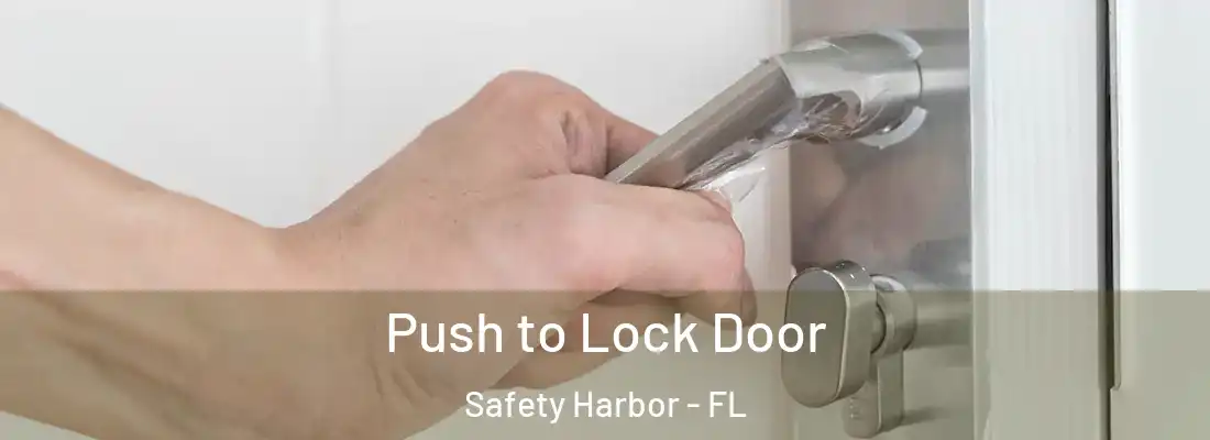 Push to Lock Door Safety Harbor - FL