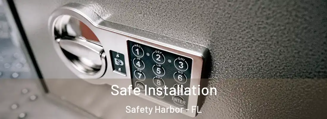 Safe Installation Safety Harbor - FL