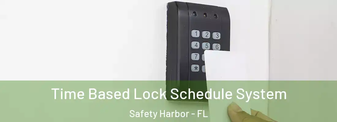 Time Based Lock Schedule System Safety Harbor - FL