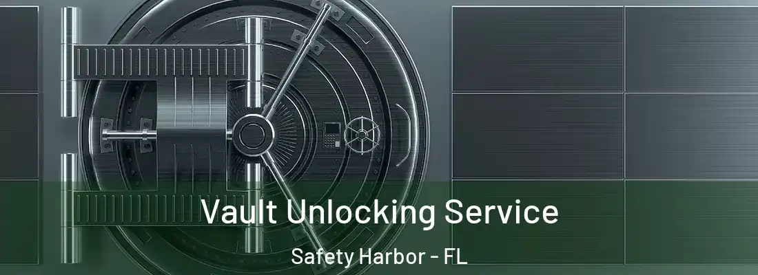 Vault Unlocking Service Safety Harbor - FL